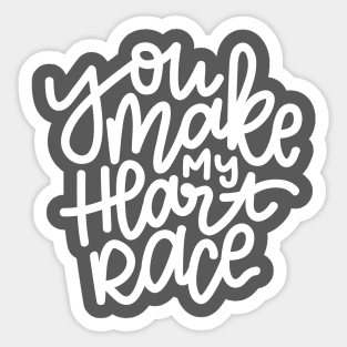 You Make My Heart Race - White Sticker